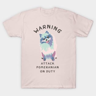 Warning Attack Pomeranian On Duty T-Shirt